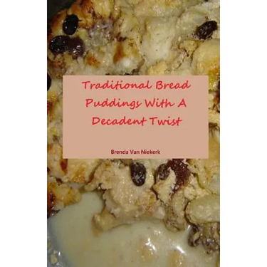 Traditional Bread Puddings With A Decadent Twist