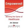 Empowered!: Winning the Game of Healthcare
