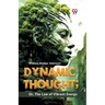 Dynamic Thought; Or, The Law Of Vibrant Energy