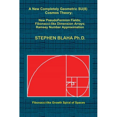 A New Completely Geometric SU(8) Cosmos Theory; New PseudoFermion Fields; Fibonacci-like Dimension Arrays; Ramsey Number Approximation