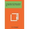 A History Of Preaching In Britain And America V1