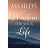 Words of Wisdom for Your Life
