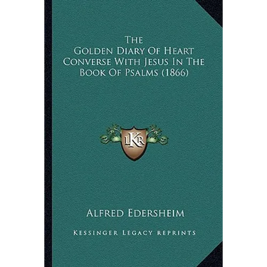 The Golden Diary Of Heart Converse With Jesus In The Book Of Psalms (1866)