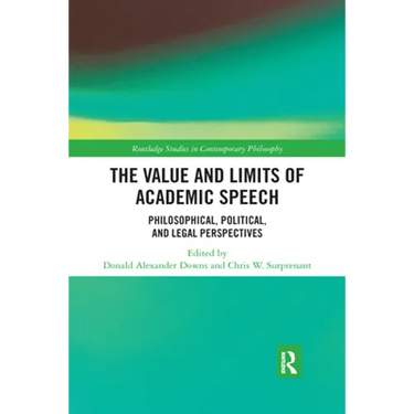 The Value and Limits of Academic Speech: Philosophical, Political, and Legal Perspectives