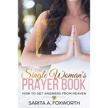 The Single Woman's Prayer Book: How to Get Answers from Heaven