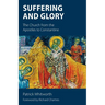 Suffering and Glory: The Church from the Apostles to Constantine