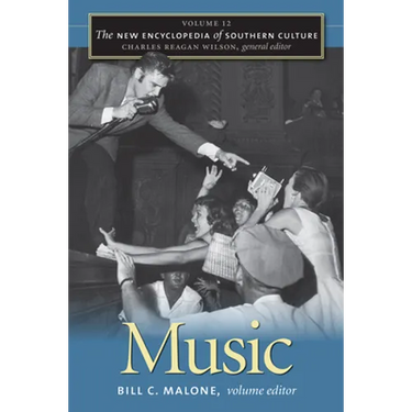 The New Encyclopedia of Southern Culture: Volume 12: Music
