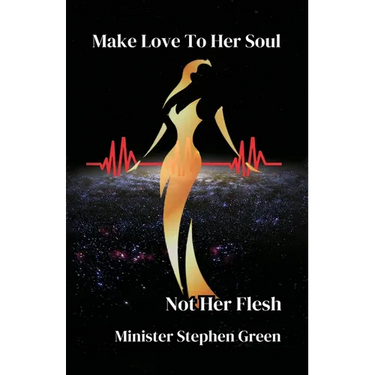 Make Love To Her Soul, Not Her Flesh