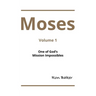 Moses: Volume 1 One of God's Mission Impossibles