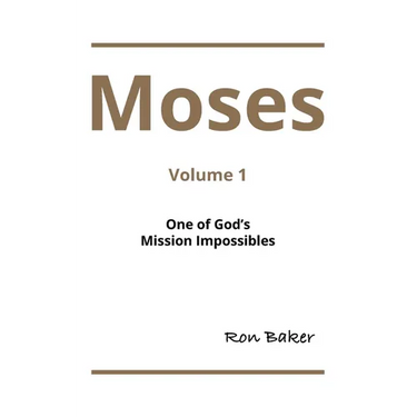 Moses: Volume 1 One of God's Mission Impossibles
