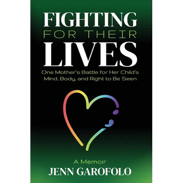 Fighting For Their Lives: One Mother's Battle for Her Child's Mind, Body, and Right To Be Seen