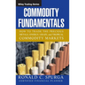 Commodity Fundamentals: How to Trade the Precious Metals, Energy, Grain, and Tropical Commodity Markets