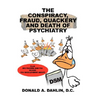 The Conspiracy, Fraud, Quackery and Death of Psychiatry