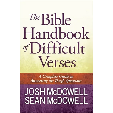 The Bible Handbook of Difficult Verses: A Complete Guide to Answering the Tough Questions