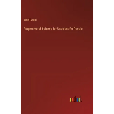Fragments of Science for Unscientific People