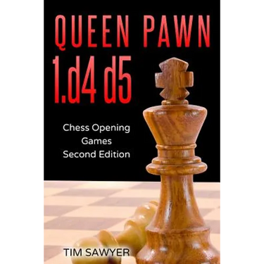 Queen Pawn 1.d4 d5: Chess Opening Games - Second Edition
