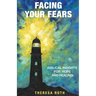 Facing Your Fears: Biblical Insights for Hope and Healing