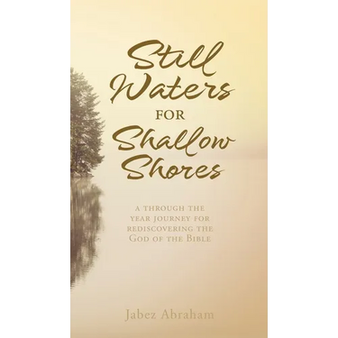 Still Waters for Shallow Shores: a through the year journey for rediscovering the God of the Bible