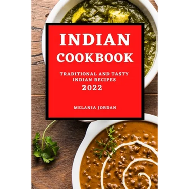 Indian Cookbook 2022: Traditional and Tasty Indian Recipes