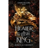 Healer to the Ash King: A Dark Rulers Romance--Standalone