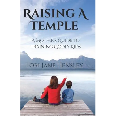 Raising a Temple: A Mother's Guide to Training Godly Kids