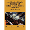 One Hundred Eighty Landings of United States Marines 1800-1934, A Brief History