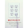 Multiplicity: The New Science of Personality, Identity, and the Self