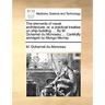 The Elements of Naval Architecture: Or, a Practical Treatise on Ship-Building. ... by M. Duhamel Du Monceau, ... Carefully Abridged by Mungo Murray.