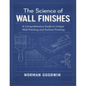 The Science of Wall Finishes: A Comprehensive Guide to Unique Wall Painting and Surface Finishing