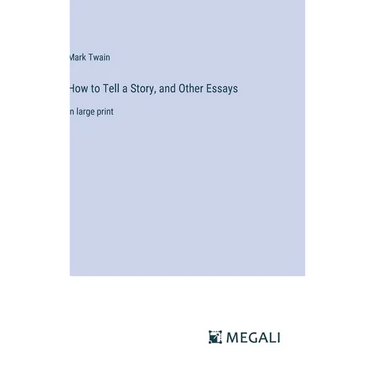 How to Tell a Story, and Other Essays: in large print