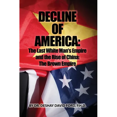 Decline of America: The Last White Man's Empire and the Rise of China: The Brown Empire