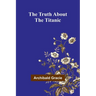 The Truth about the Titanic