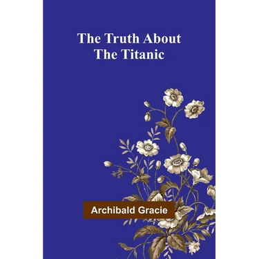 The Truth about the Titanic