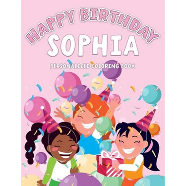 Sophia's Birthday Coloring Book: Customized Book Created Just For You