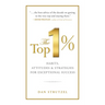 The Top 1%: Habits, Attitudes & Strategies for Exceptional Success: Habits, Attitudes & Strategies for Exceptional Success