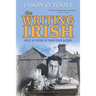 The Writing Irish: Irish Authors in Their Own Words