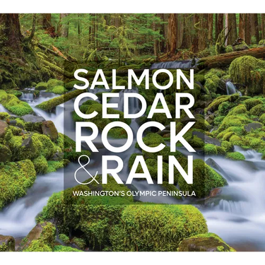 Salmon, Cedar, Rock & Rain: Washington's Olympic Peninsula