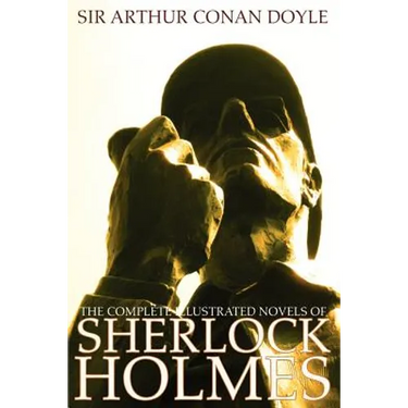The Complete Illustrated Novels of Sherlock Holmes: A Study in Scarlet, the Sign of the Four, the Hound of the Baskervilles & the Valley of Fear