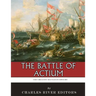 The Greatest Battles in History: The Battle of Actium