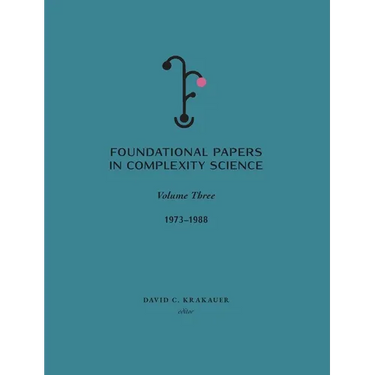 Foundational Papers in Complexity Science: Volume III