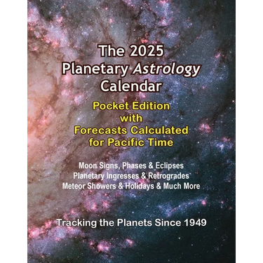 The 2025 Planetary Astrology Calendar Pocket Edition with Forecasts Calculated for Pacific Time
