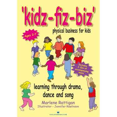 Kidz-Fiz-Biz - Physical Business for Kids: Learning Through Drama, Dance and Song