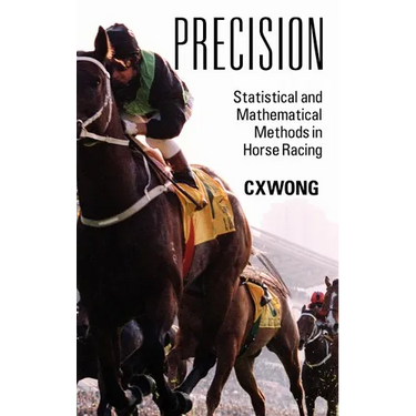 Precision: Statistical and Mathematical Methods in Horse Racing