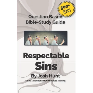 Question-based Bible Study Guides -- Respectable Sins: Good Questions Have Groups Talking