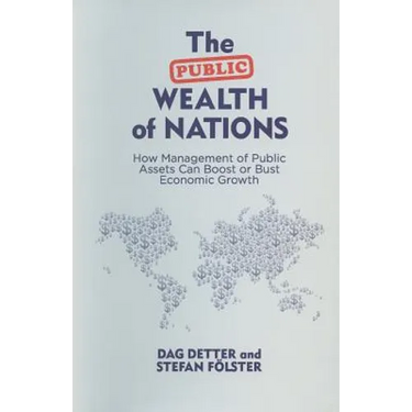 The Public Wealth of Nations: How Management of Public Assets Can Boost or Bust Economic Growth