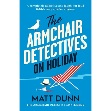 The Armchair Detectives on Holiday: A completely addictive and laugh-out-loud British cozy murder mystery
