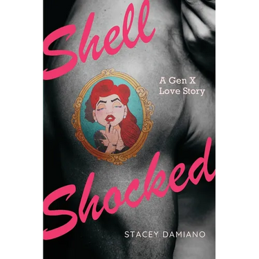 Shell Shocked: A Gen X Love Story