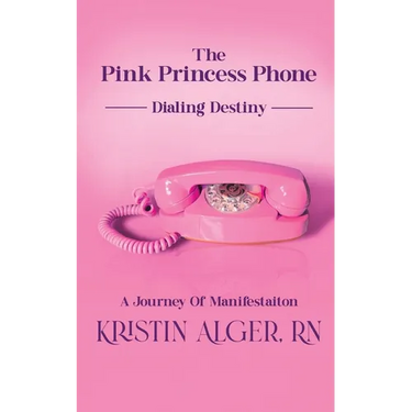 The Pink Princess Phone: Dialing Destiny: A Journey of Manifestation