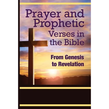 Prayer and Prophetic Verses in the Bible: From Genesis to Revelation