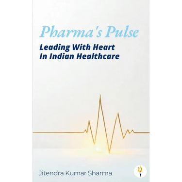 Pharma's Pulse Leading With Heart In Indian Healthcare